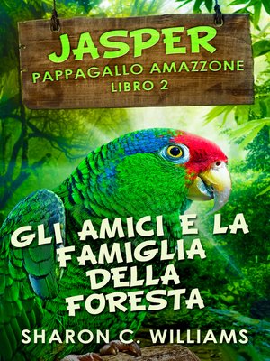 cover image of Gli Amici E La Famiglia Della Foresta Pluviale